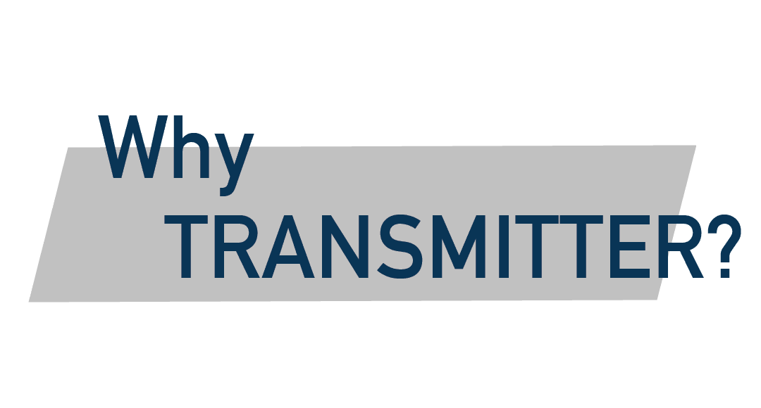 Why Transmitter?
